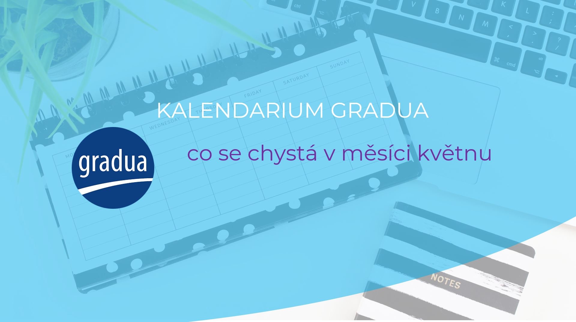 Video kalendárium Gradua - květen 2021